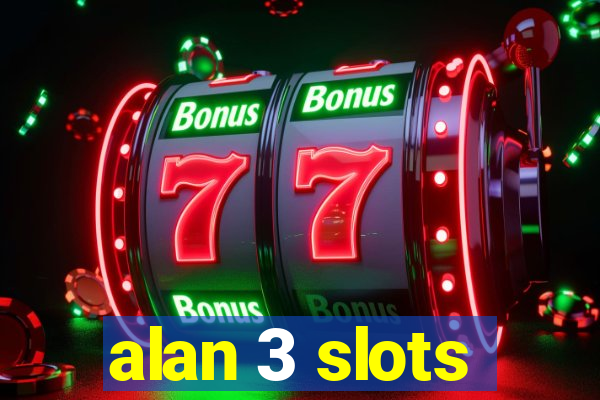 alan 3 slots